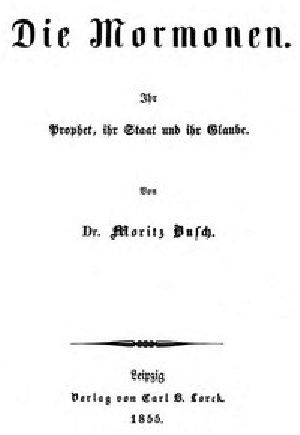 [Gutenberg 46308] • Die Mormonen, ihr Prophet, ihr Staat und ihr Glaube